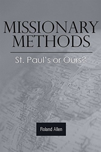 Missionary Methods: St. Paul’s or Ours?