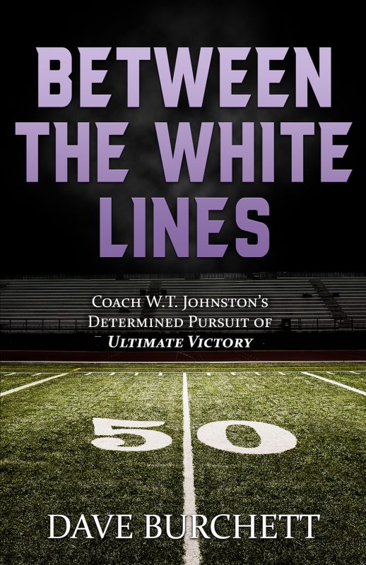 Between the White Lines: Coach W.T. Johnston’s Determined Pursuit of Ultimate Victory